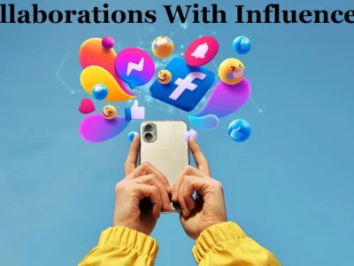 Influencer Collaborations in the Contemporary Era