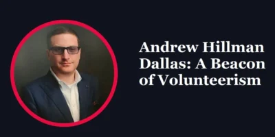 Andrew Hillman Dallas: A Beacon of Volunteerism