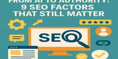 From AI to Authority: 9 SEO Factors That Still Matter (Based on 400+ Tests)
