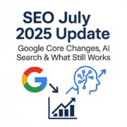 SEO in July 2025: What’s New, What’s Working, and What You Need to Change